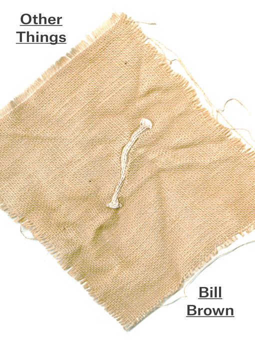 Title details for Other Things by Bill Brown - Available